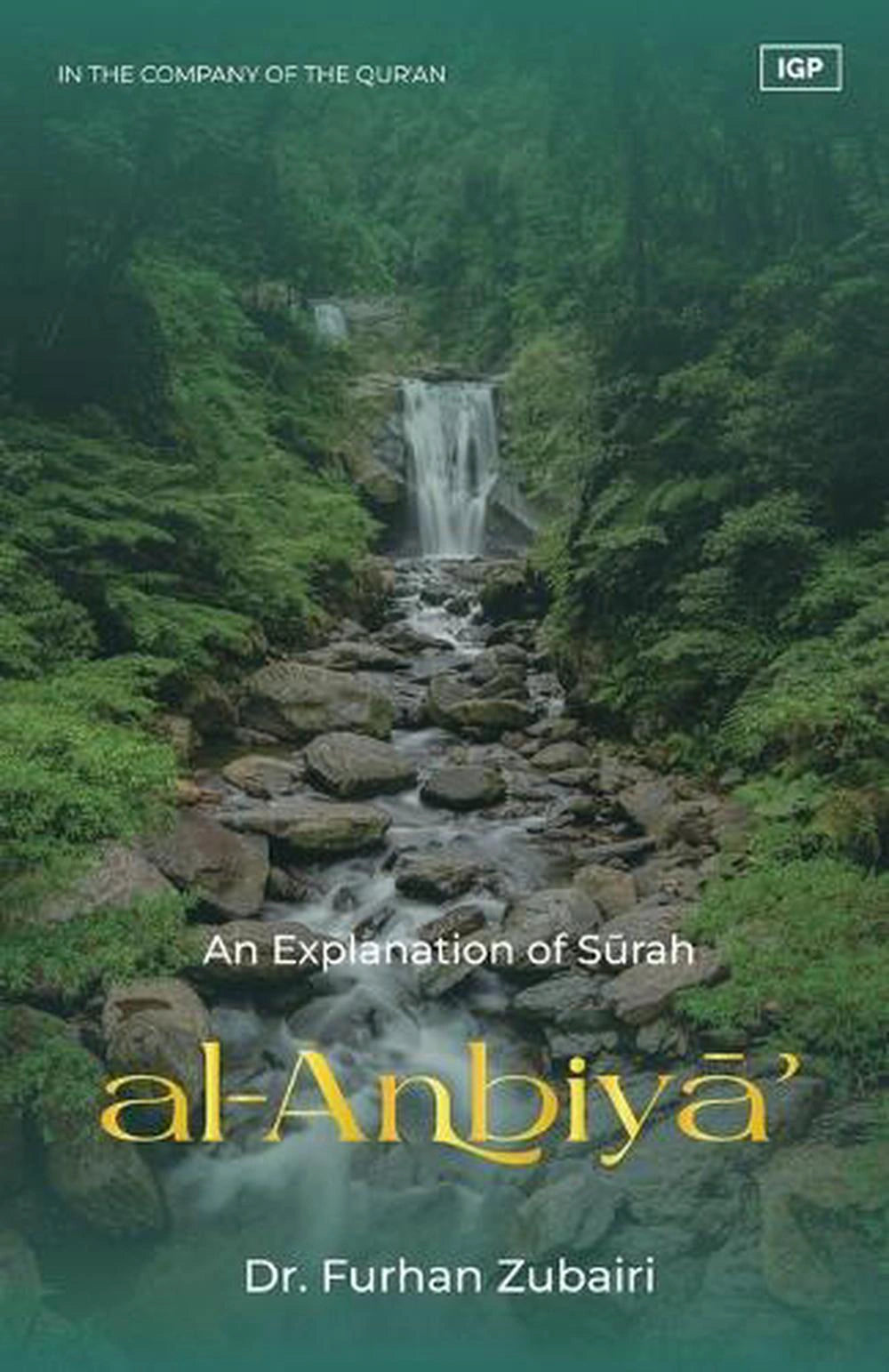 In the Company of the Qur’an: An Explanation of Sūrah
al-Anbiyāʾ