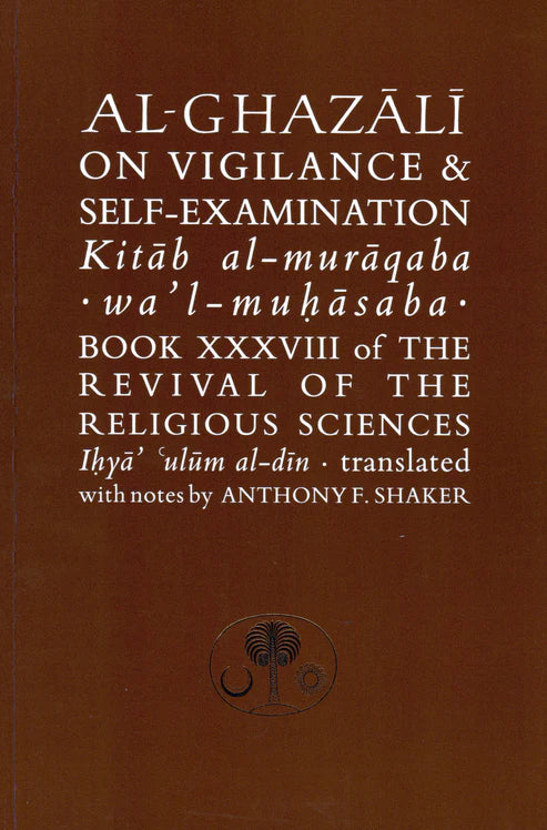 Al-Ghazali On Vigilance And Self-Examination: Kitab al-Muraqaba wa'l-Muhasaba