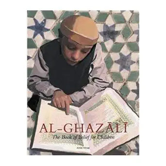 Al-Ghazali: Book of Belief for Children (Ghazali Children's Project book 2 - workbook)
