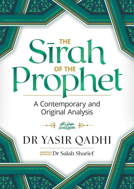 The Sirah of the Prophet ﷺ: A Contemporary and Original Analysis (Second Edition)
By Yasir Qadhi