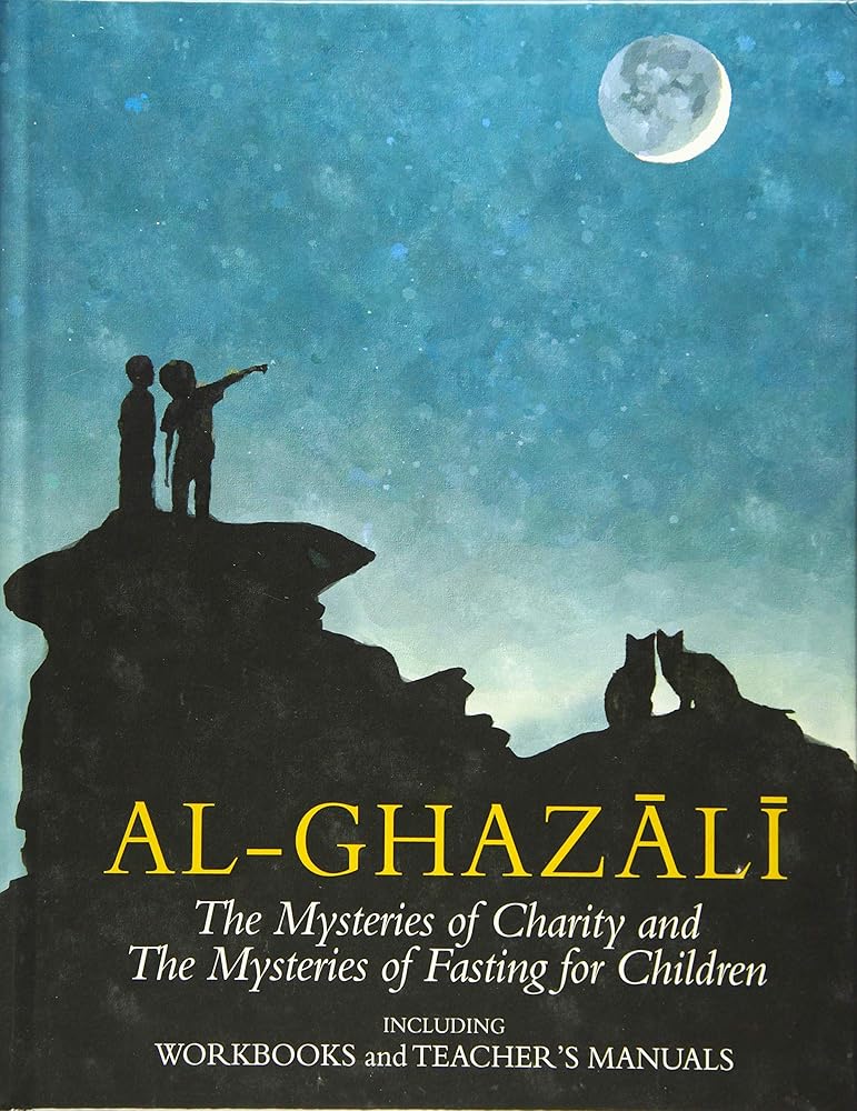 Al-Ghazali: The Mysteries of Charity & Fasting for Children (Books 5 and 6)