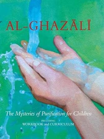 Al-ghazali:  The Mysteries Of Purification For Children Book/Workbook (Book 3)