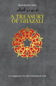 A Treasury of Ghazali: A Companion for the Untethered Soul