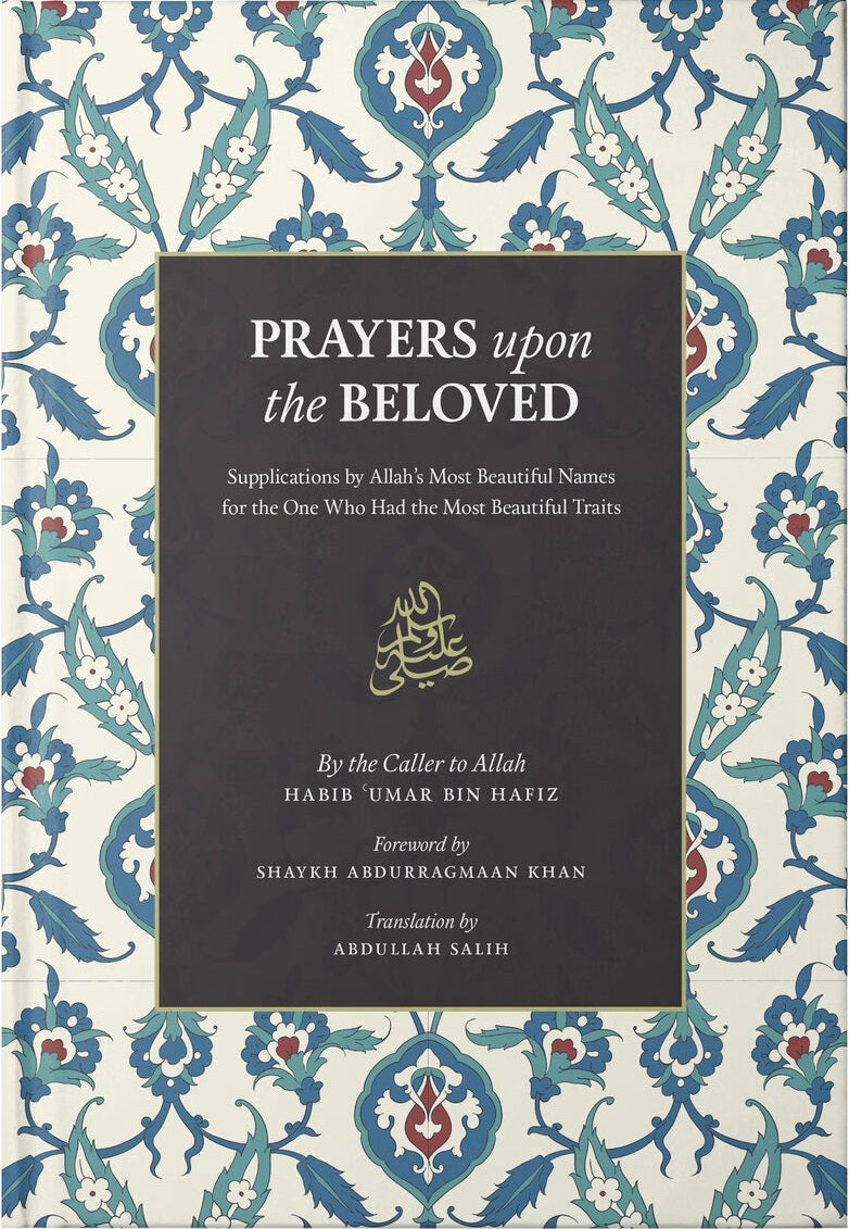 Prayers Upon the Beloved ﷺ (Salawat of Habib Umar bin Hafiz)