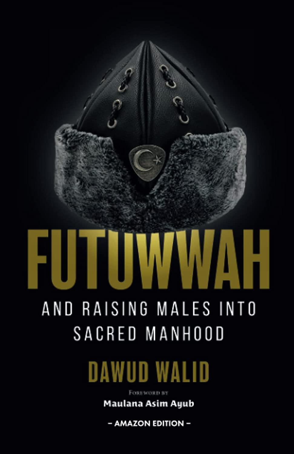 Futuwwah And Raising Males Into Sacred Manhood